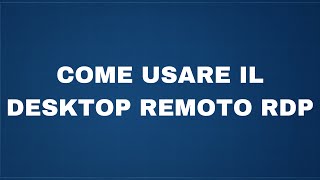 Come usare il desktop remoto RDP [upl. by Magna358]