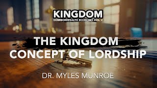 The Kingdom Concept of Lordship  Dr Myles Munroe on Lordship  MunroeGlobalcom [upl. by Evvy]