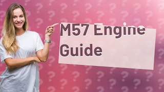 How do I identify my M57 engine [upl. by Nova]