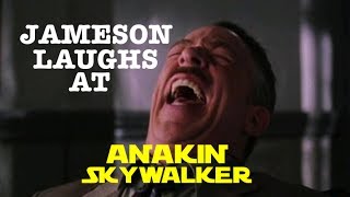 Jameson Laughs At Anakin Skywalker [upl. by Cowan]