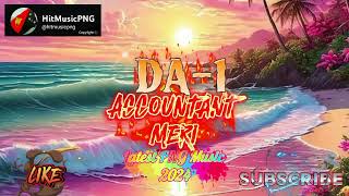 DA1  ACCOUNTANT MERI  2024 LATEST PNG MUSIC UPDATED [upl. by Aryamoy]