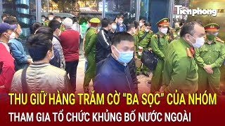 Bản tin thời sự Thu giữ hàng trăm cờ “ba sọc” của nhóm tham gia tổ chức khủng bố nước ngoài [upl. by Htennaj]