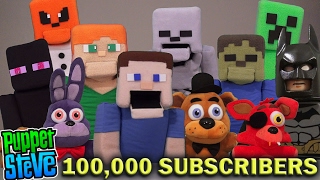 PUPPET STEVE REACHES 100000 SUBSCRIBERS Thankyou Fans Fnaf Plush Lego Batman Minecraft etc [upl. by Evreh]