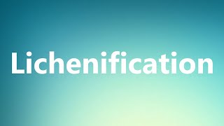 Lichenification  Medical Meaning [upl. by Sheba921]