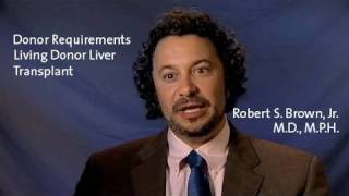 Donor Requirements  Living Donor Liver Transplants  Dr Robert S Brown [upl. by Sawyer]