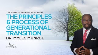 The Principles and Process of Generational Transition  Dr Myles Munroe [upl. by Leohcin744]