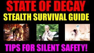 State Of Decay Stealth Gameplay Guide  How To Survive Silently amp Live Longer  Useful Tips HD [upl. by Walton]