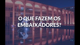 O que fazem os embaixadores [upl. by Dotti]