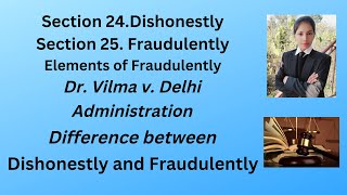 Section 24 Dishonestly Section 25 “Fraudulently Difference between Dishonestly and Fraudulently [upl. by Elli231]