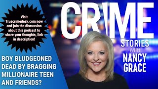 BOY BLUDGEONED DEAD BY BRAGGING MILLIONAIRE TEEN AND FRIENDS  Crime Stories with Nancy Grace [upl. by Aleehs613]