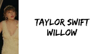 Taylor Swift  willow lyrics [upl. by Ahsinit]