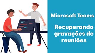 Microsoft Teams  Recuperando gravações de reuniões [upl. by Bette]