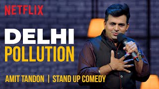 How Delhi People Deal with Pollution  Amit Tandon StandUp Comedy  Netflix India [upl. by Hcardahs]