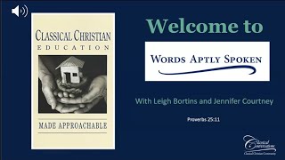 Words Aptly Spoken  Classical Christian Education Made Approachable by CCMM [upl. by Gildus189]