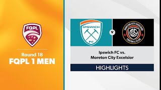 FQPL 1 Men Round 18  Ipswich FC vs Moreton City Excelsior Highlights [upl. by Farrica]