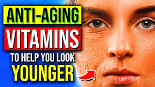 7 Top ANTIAGING Vitamins amp Supplements To Help You Look Younger That Actually Work [upl. by Aicittel837]