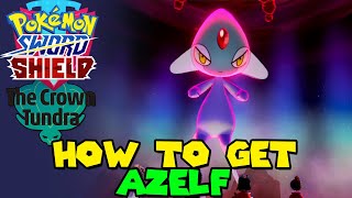 How to get AZELF in Crown Tundra Pokemon Sword amp Shield DLC Legendary Pokemon [upl. by Nreval]