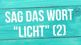 Sag das Wort quotLichtquot 2 [upl. by Analaj]