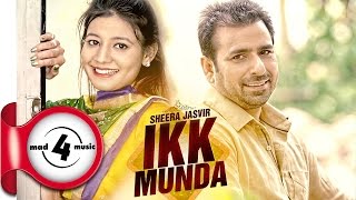 IKK MUNDA  SHEERA JASVIR  New Punjabi Songs 2017  MAD4MUSIC [upl. by Astrea]