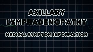 Axillary lymphadenopathy Medical Symptom [upl. by Dincolo261]