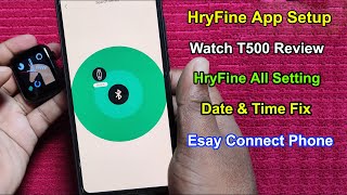 Watch T500 Full Review  HryFine App Setup  Connect Smart Phone HryFine AppHryFine App All Setting [upl. by Ayimat]