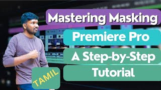 Mastering Masking in Premiere Pro A StepbyStep Tutorial in Tamil பிரீமியர் ப்ரோ [upl. by Ecined]