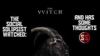 Solipsist Watched  The Witch 2015 [upl. by Affay]