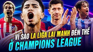 VÌ SAO LA LIGA LẠI MẠNH ĐẾN THẾ Ở CHAMPIONS LEAGUE [upl. by Patrich]