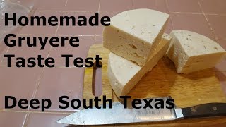 Homemade Gruyere Taste Test at Deep South Texas [upl. by Vittorio]