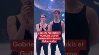 Gabriella Papadakis et Guillaume Cizeron évoquent lexpérience Holiday on Ice [upl. by Muscolo]