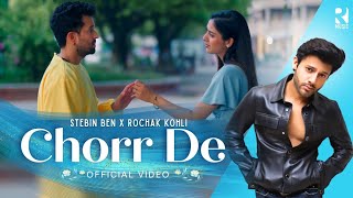 Chorr De Official Video  Stebin Ben x Rochak Kohli  Latest Hindi Song 2023 [upl. by Rossie]