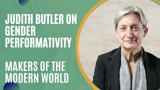 Judith Butler on Gender Performativity Makers of the Modern World [upl. by Selemas]