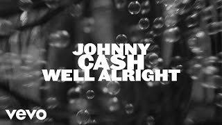 Johnny Cash  Well Alright Official Visualizer [upl. by Rimahs]