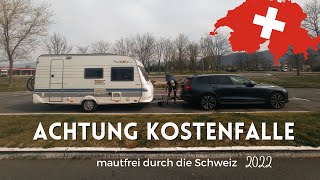 Achtung Kostenfalle Mautfrei durch die Schweiz mit Wohnwagen 2022 [upl. by Boor]