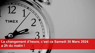 Le changement d’heure c’est ce Samedi 30 Mars 2024 a 2h du matin [upl. by Landon]