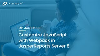 Dr Jaspersoft  Customize JavaScript with Webpack in JasperReports Server 8 [upl. by Irneh650]