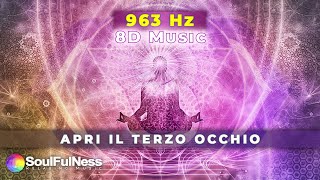 963 Hz Aprire il Terzo occhio  Attivazione ghiandola pineale 8D AUDIO [upl. by Savell247]