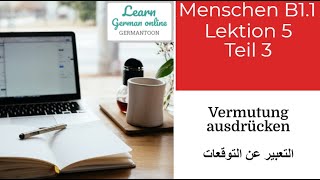 German course B11 Menschen Lektion 5 Teil 3 Redemittel VermutungMeinung [upl. by Oznole]