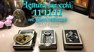 Lettura tarocchi 111111 ore giorni settimane  Tarocchi interattivi previsione  scrittura [upl. by Harl]