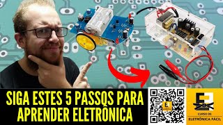 Siga estes 5 PASSOS Para APRENDER Eletrônica do Zero  Eletrônica Fácil [upl. by Crescentia]