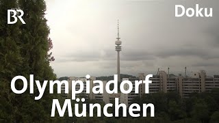 Das Olympiadorf in München Geschichtsträchtiger Ort  Zwischen Spessart und Karwendel  Doku  BR [upl. by Itirp]