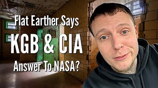 Flat Earther Says KGB amp CIA Answer To NASA [upl. by Edals]