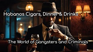 Infamous Icons The World of Gangsters and Criminals  Habanos Cigars Dinner amp Drinks Show Ep 484 [upl. by Kano334]