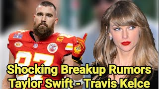 Shocking Breakup Rumors  Travis Kelce  Taylor Swift [upl. by Niltiac]