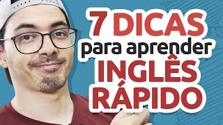 7 DICAS PARA APRENDER INGLES RÁPIDO [upl. by Ayanej]