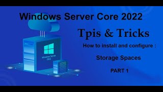 Windows Server Core 2022 Tips amp Tricks  Install  configure Storage Spaces PART 1 [upl. by Barber463]