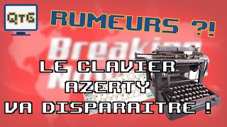 Le clavier AZERTY va disparaître  – Rumeur 1 [upl. by Aynek957]