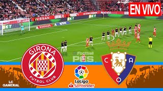 🔴GIRONA VS OSASUNA⚪EN DIRECT LA LIGA 2324 PARTIDO COMPLETO DESTACADOS DE HOY GAMEPLAY PS5PC [upl. by Almat]