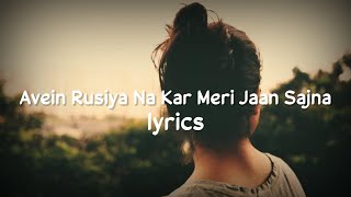 Rusiya Na Kar Meri Jaan Sajna  Lyrics  but its raining [upl. by Abramo]