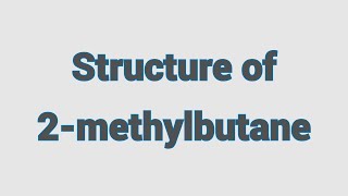 Structure of 2methylbutane [upl. by Enaek]